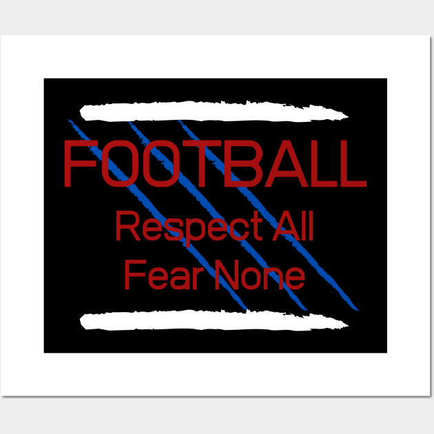 Football Respect all Fear None Wall Art by Unusual Choices